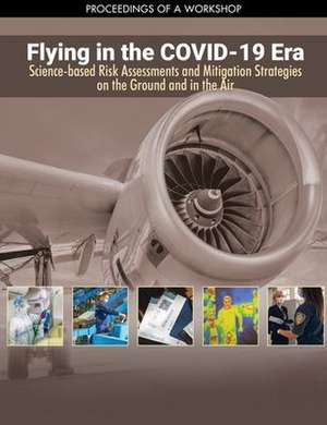 Flying in the Covid-19 Era: Science-Based Risk Assessments and Mitigation Strategies on the Ground and in the Air de Robert Pool