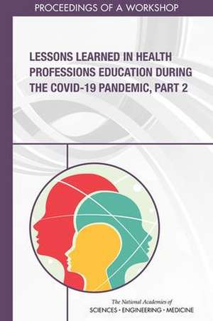 Lessons Learned in Health Professions Education During the Covid-19 Pandemic, Part 2 de Erin Hammers Forstag