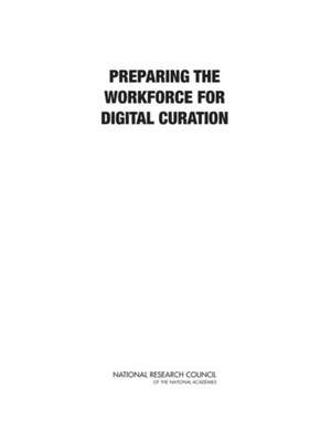 Preparing the Workforce for Digital Curation de National Research Council