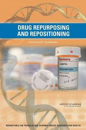 Drug Repurposing and Repositioning: Workshop Summary de Sarah H. Beachy