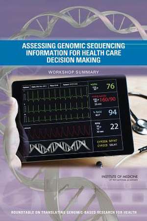 Assessing Genomic Sequencing Information for Health Care Decision Making: Workshop Summary de Sarah H. Beachy