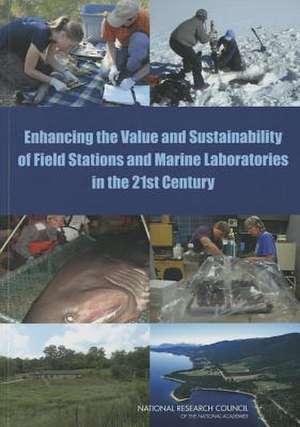 Enhancing the Value and Sustainability of Field Stations and Marine Laboratories in the 21st Century de Committee on Value and Sustainability of