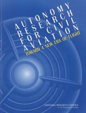 Autonomy Research for Civil Aviation: Toward a New Era of Flight de Committee on Autonomy Research for Civil