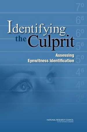 Identifying the Culprit de Committee on Scientific Approaches to Understanding and Maximizing the Validity and Reliability of Eyewitness Identification in Law Enforcement and the Courts