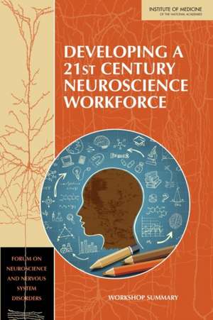 Developing a 21st Century Neuroscience Workforce de Institute of Medicine