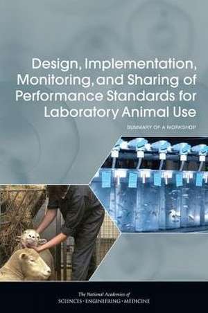 Design, Implementation, Monitoring, and Sharing of Performance Standards for Laboratory Animal Use: Summary of a Workshop de Roundtable on Science and Welfare in Lab