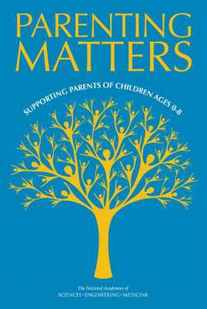 Parenting Matters de National Academies of Sciences Engineering and Medicine