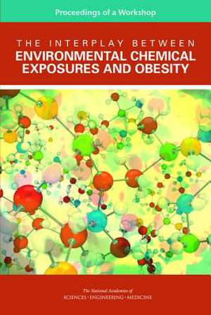 The Interplay Between Environmental Chemical Exposures and Obesity de Robert Pool