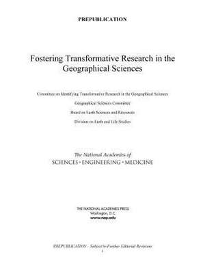 Fostering Transformative Research in the Geographical Sciences de National Academies of Sciences Engineering and Medicine