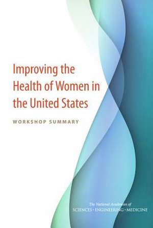 Improving the Health of Women in the United States de National Academies of Sciences Engineering and Medicine