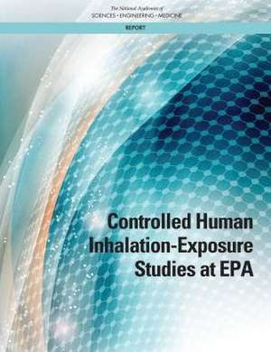 Controlled Human Inhalation-Exposure Studies at EPA de National Academies of Sciences Engineering and Medicine