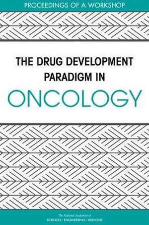 The Drug Development Paradigm in Oncology de Sharyl J Nass