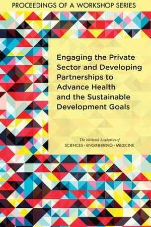 Engaging the Private Sector and Developing Partnerships to Advance Health and the Sustainable Development Goals de Katherine Perez