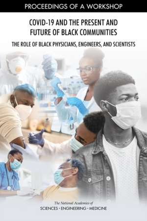 Covid-19 and the Present and Future of Black Communities: The Role of Black Physicians, Engineers, and Scientists de Cora Bagley Marrett