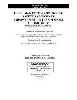 The Human Factors of Process Safety and Worker Empowerment in the Offshore Oil Industry de Heather Kreidler