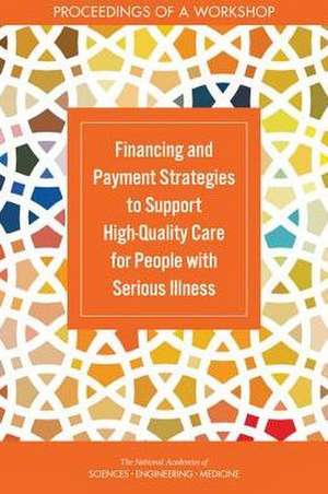 Financing and Payment Strategies to Support High-Quality Care for People with Serious Illness de Joe Alper