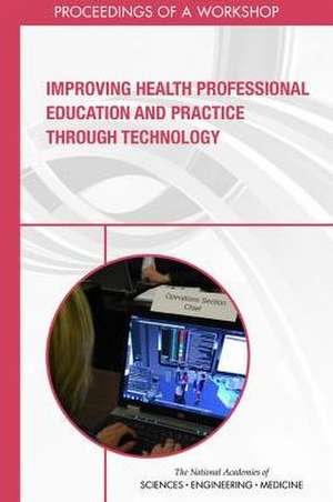 Improving Health Professional Education and Practice Through Technology de Erin Hammers Forstag