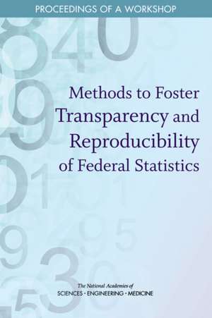 Methods to Foster Transparency and Reproducibility of Federal Statistics de Michael L Cohen