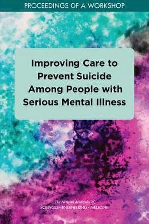 Improving Care to Prevent Suicide Among People with Serious Mental Illness de Steve Olson