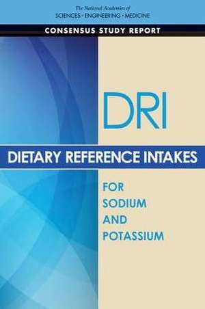 Dietary Reference Intakes for Sodium and Potassium de National Academies of Sciences Engineering and Medicine