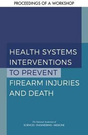 Health Systems Interventions to Prevent Firearm Injuries and Death de Alexis Wojtowicz