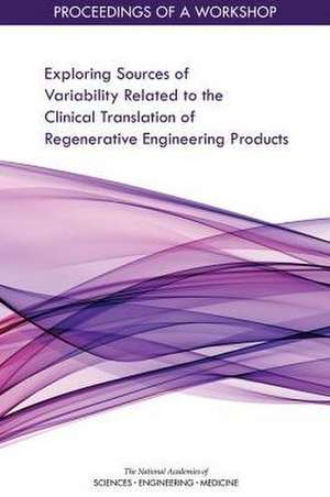 Exploring Sources of Variability Related to the Clinical Translation of Regenerative Engineering Products de Sarah H Beachy