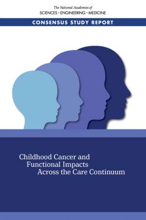 Childhood Cancer and Functional Impacts Across the Care Continuum de National Academies of Sciences Engineering and Medicine