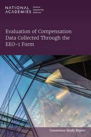 Evaluation of Compensation Data Collected Through the Eeo-1 Form de National Academies of Sciences Engineering and Medicine