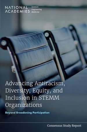 Advancing Antiracism, Diversity, Equity, and Inclusion in Stemm Organizations de National Academies of Sciences Engineering and Medicine