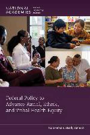 Federal Policy to Advance Racial, Ethnic, and Tribal Health Equity de National Academies of Sciences Engineering and Medicine