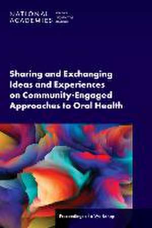 Sharing and Exchanging Ideas and Experiences on Community-Engaged Approaches to Oral Health de Marian Flaxman