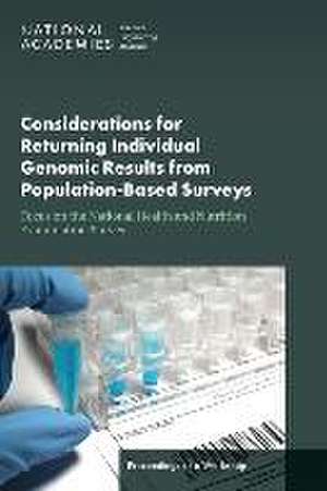 Considerations for Returning Individual Genomic Results from Population-Based Surveys: Focus on the National Health and Nutrition Examination Survey: de National Academies Of Sciences Engineeri