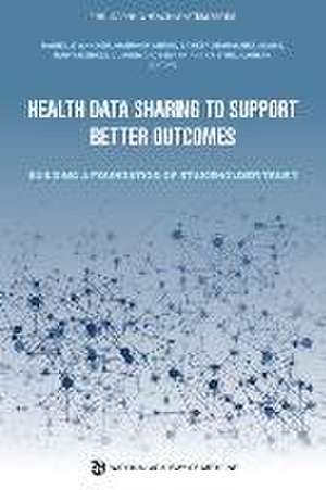 Health Data Sharing to Support Better Outcomes: Building a Foundation of Stakeholder Trust de National Academy of Medicine