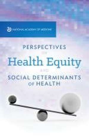 Perspectives on Health Equity and Social Determinants of Health de National Academy of Medicine