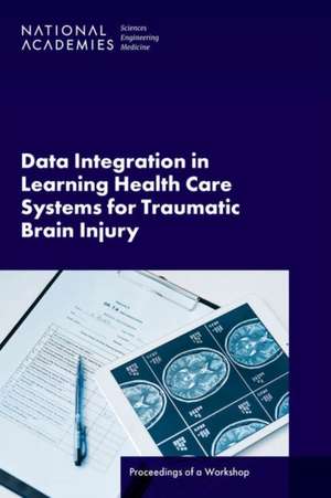 Data Integration in Learning Health Care Systems for Traumatic Brain Injury de Katherine Bowman