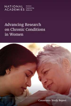 Advancing Research on Chronic Conditions in Women de National Academies of Sciences Engineering and Medicine