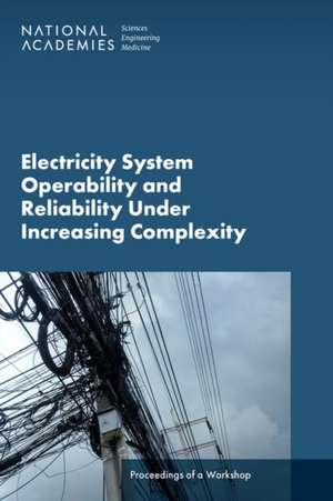 Electricity System Operability and Reliability Under Increasing Complexity de Brent Heard