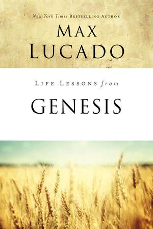 Life Lessons from Genesis: Book of Beginnings de Max Lucado