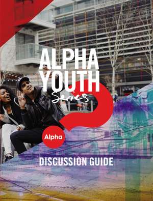 Alpha Youth Series Discussion Guide de Jason Ballard