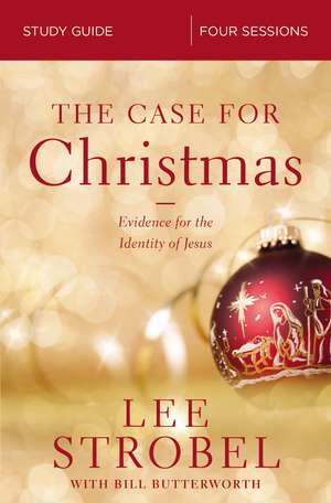 The Case for Christmas Bible Study Guide: Evidence for the Identity of Jesus de Lee Strobel