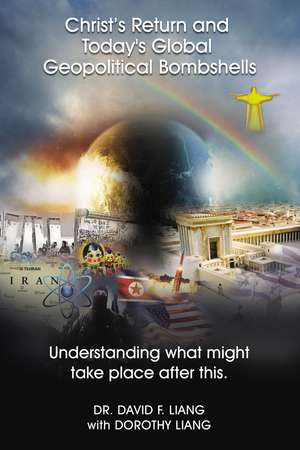 Christ’s Return and Today's Global Geopolitical Bombshells: Understanding What Might Take Place After This de Dr. David Liang