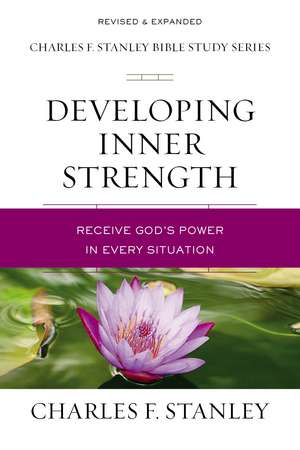 Developing Inner Strength: Receive God's Power in Every Situation de Charles F. Stanley