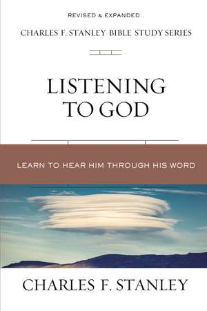 Listening to God: Learn to Hear Him Through His Word de Charles F. Stanley