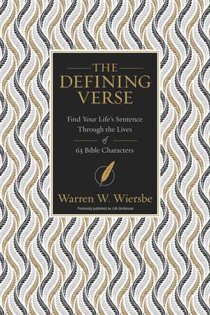 The Defining Verse: Find Your Life’s Sentence Through the Lives of 63 Bible Characters de Warren W. Wiersbe