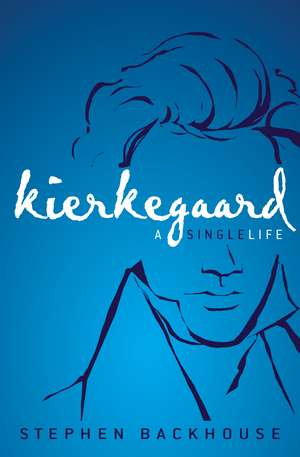 Kierkegaard: A Single Life de Stephen Backhouse