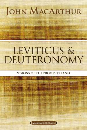 Leviticus and Deuteronomy: Visions of the Promised Land de John F. MacArthur