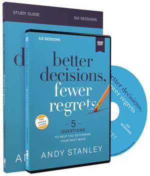 Better Decisions, Fewer Regrets Study Guide with DVD: 5 Questions to Help You Determine Your Next Move de Andy Stanley