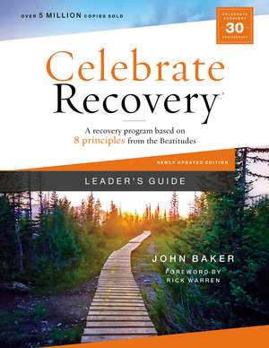 Celebrate Recovery Leader's Guide, Updated Edition: A Recovery Program Based on Eight Principles from the Beatitudes de John Baker