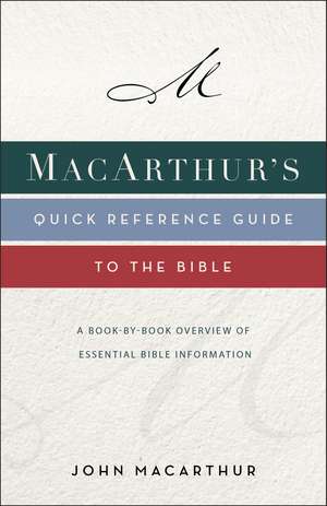 MacArthur's Quick Reference Guide to the Bible: A Book-By-Book Overview of Essential Bible Information de John F. MacArthur