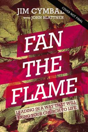 Fan the Flame: Let Jesus Renew Your Calling and Revive Your Church de Jim Cymbala